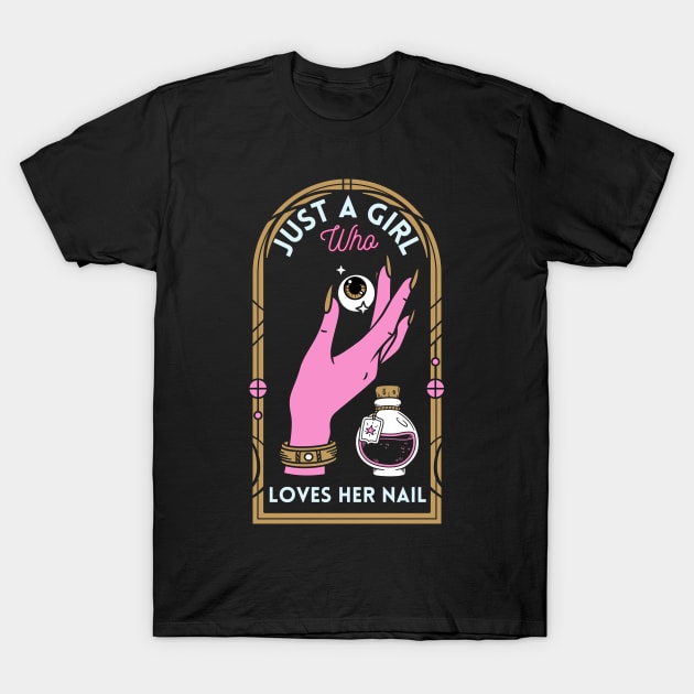 Just A Girl Who Loves her Nail T-Shirt by WhatsDax